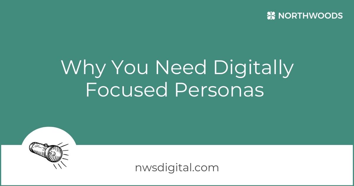 Why You Need Digitally Focused Personas